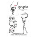 Ipegüe: Intimidades en las Fuerzas Armadas Sandinistas de Nicaragua (1980-1989)