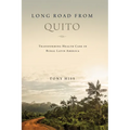 Long Road from Quito: Transforming Health Care in Rural Latin America
