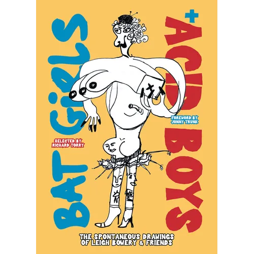 Bat Girls and Acid Boys: The Spontaneous Drawings of Leigh Bowery & Friends