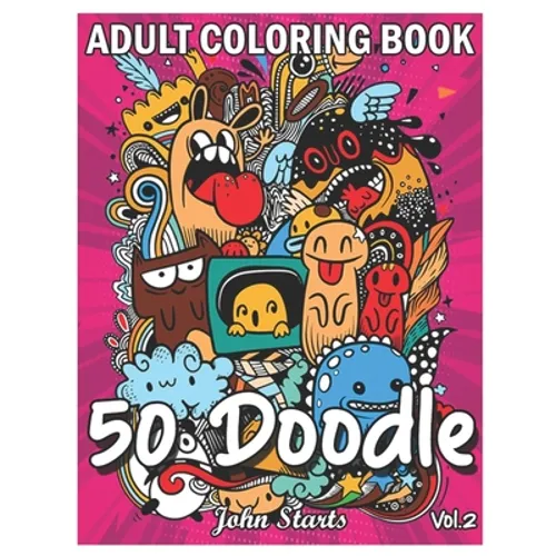 50 Doodle: An Adult Coloring Book Stress Relieving Doodle Designs Coloring Book with 50 Antistress Coloring Pages for Adults & Te