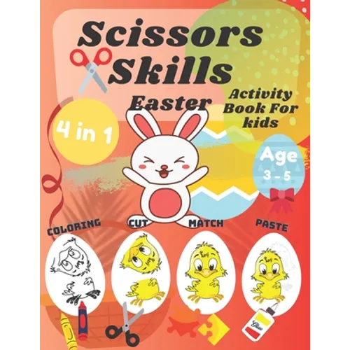 Scissor Skills Activity Book For Kids: Easter Coloring Cutting Matching And Pasting Shapes For Fun With Bunnys Eggs Ages 3-5