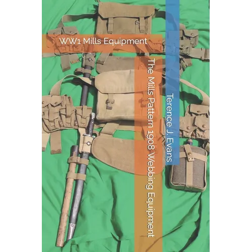 The Mills Pattern 1908 Webbing Equipment