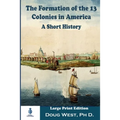 The Formation of the 13 Colonies in America: A Short History: Large Print Edition