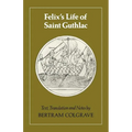Felix's Life of Saint Guthlac: Texts, Translation and Notes