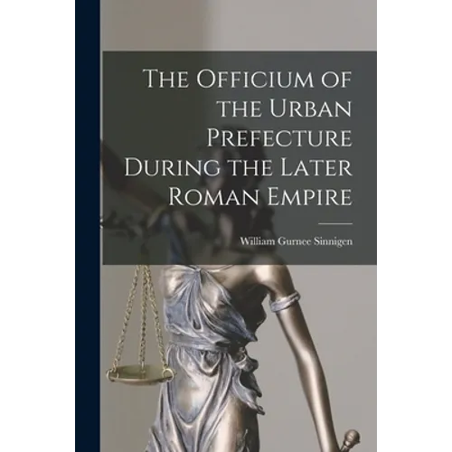 The Officium of the Urban Prefecture During the Later Roman Empire