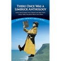 There Once Was a Limerick Anthology: Lewis Carroll, Robert Frost, Edward Lear, Mark Twain, Carolyn Wells, Woodrow Wilson and Others