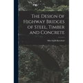The Design of Highway Bridges of Steel, Timber and Concrete