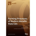 Forming Processes of Modern Metallic Materials