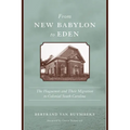 From New Babylon to Eden: The Huguenots and Their Migration to Colonial South Carolina