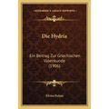 Die Hydria: Ein Beitrag Zur Griechischen Vasenkunde (1906)