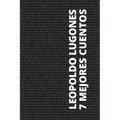 7 mejores cuentos - Leopoldo Lugones