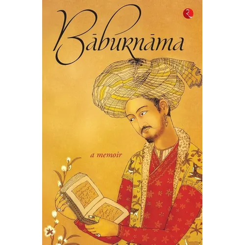 Baburnama: Zahiruas Din Muhammad Babur Padshah Ghazi