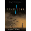Fear/Less: Why Your Lifelong Fears Are Probably Groundless