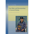 Care Ethics and Phenomenology: A Contested Kinship