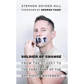 Soldier of Change: From the Closet to the Forefront of the Gay Rights Movement