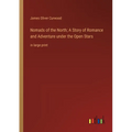 Nomads of the North; A Story of Romance and Adventure under the Open Stars: in large print