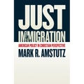 Just Immigration: American Policy in Christian Perspective