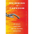Swimming to Freedom: My Escape from China and the Cultural Revolution