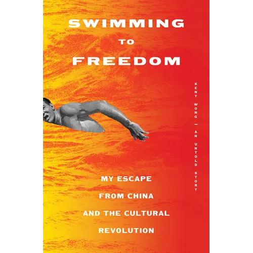Swimming to Freedom: My Escape from China and the Cultural Revolution