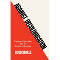 Against Decolonisation: Campus Culture Wars and the Decline of the West