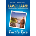 Law of the Land - Puerto Rico: A Practical Legal Guide for Tourists and Business Travelers