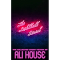 The Lightbulb Forest: The Collected Short Fiction of Ali House