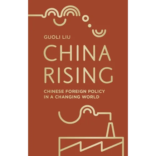China Rising: Chinese Foreign Policy in a Changing World