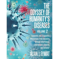 The Odyssey of Humanity's Diseases Volume 2: Epigenetic and Ecogenetic Modulations from Ancestry through Inheritance, Environment, Culture, and Behavi