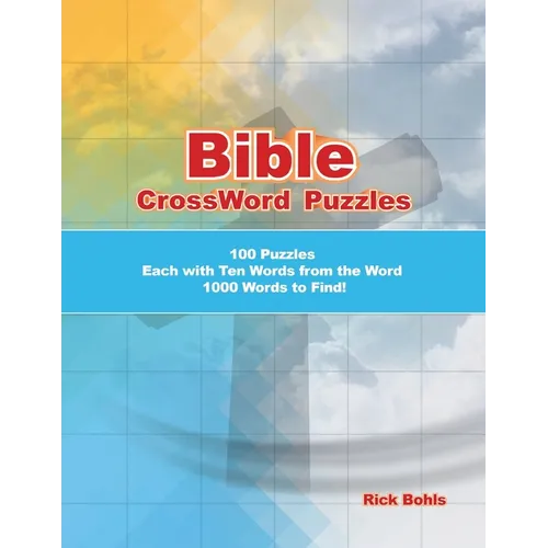 Bible CrossWord Puzzles: 100 Puzzles Each with Ten Words from the Word 1000 Words to Find!