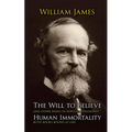 The Will to Believe and Human Immortality: And Other Essays in Popular Philosophy