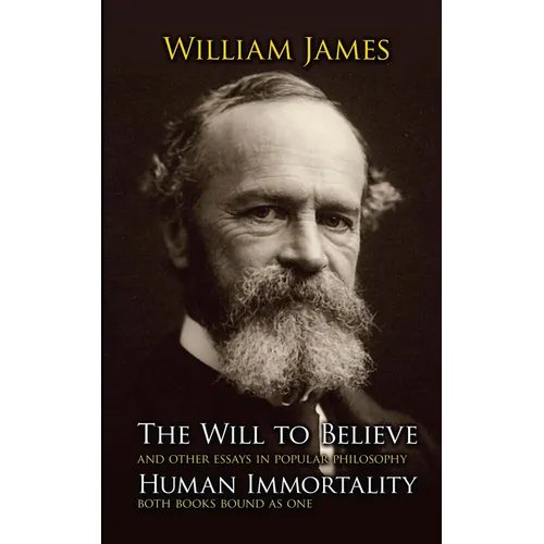 The Will to Believe and Human Immortality: And Other Essays in Popular Philosophy