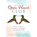 The Open Heart Club: Grief Journal From Grieving to Living Again After the Loss of a Child