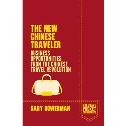 The New Chinese Traveler: Business Opportunities from the Chinese Travel Revolution