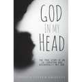 God In My Head: The true story of an ex-Christian who accidentally met God.
