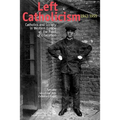 Left Catholicism, 1943-1955: Catholics and Society in Western Europe at the Point of Liberation