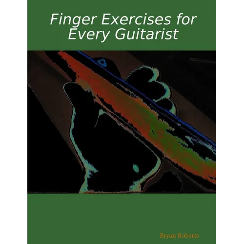 Finger Exercises for Every Guitarist