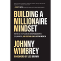 Building a Millionaire Mindset: How to Use the Pillars of Entrepreneurship to Gain, Maintain, and Sustain Long-Lasting Wealth