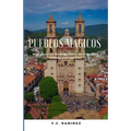 Pueblos Magicos: Magical towns bonding visitors with Mexico's essence and traditions