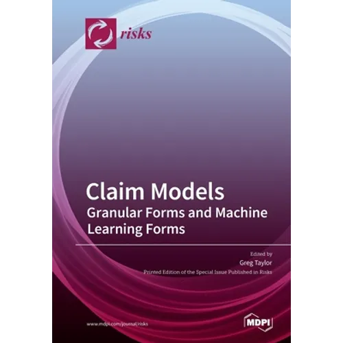 Claim Models: Granular Forms and Machine Learning Forms