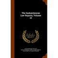 The Saskatchewan Law Reports, Volume 13