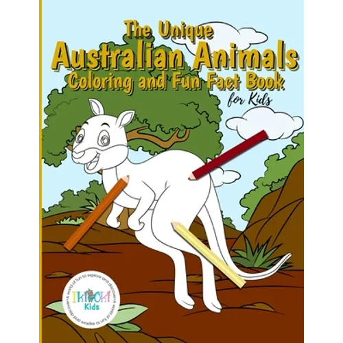 The Unique Australian Animal Coloring and Fun Fact Book for Kids: An activity book filled with cute coloring pages for children. With each animal iden