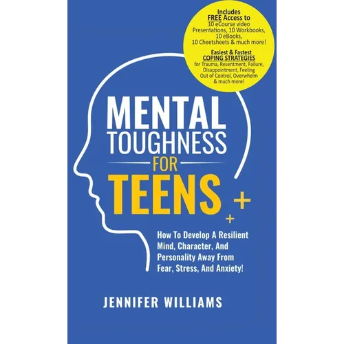 Mental Toughness For Teens: Harness The Power Of Your Mindset and Step Into A More Mentally Tough, Confident Version Of Yourself!