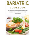 Bariatric Cookbook: 40+ Breakfast, Dessert and Smoothie Recipes designed for a healthy and balanced Bariatric diet