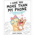 I Love You More Than My Phone: A Slothilda & Peanut Comic Collection