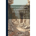 The Cahokia and Surrounding Mound Groups; Volume 3