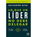 Lo Que Un Líder No Debe Delegar