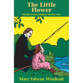 The Little Flower: The Story of St. Therese of the Child Jesus