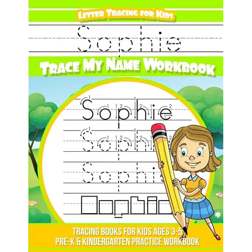Sophie Letter Tracing for Kids Trace my Name Workbook: Tracing Books for Kids ages 3 - 5 Pre-K & Kindergarten Practice Workbook