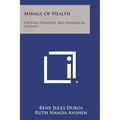 Mirage Of Health: Utopias, Progress, And Biological Change
