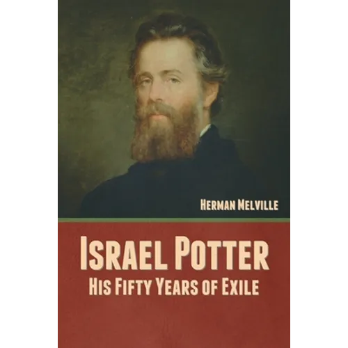 Israel Potter: His Fifty Years of Exile